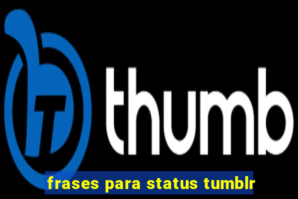 frases para status tumblr