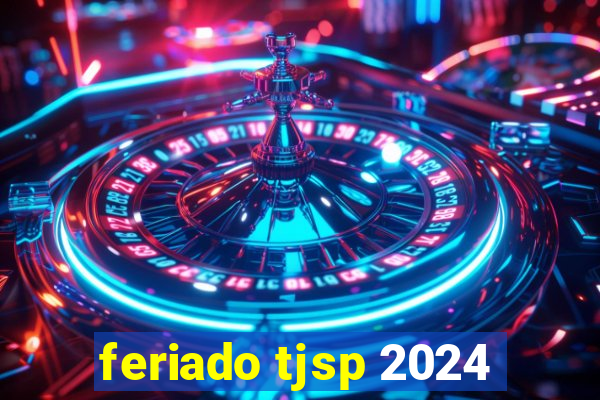 feriado tjsp 2024