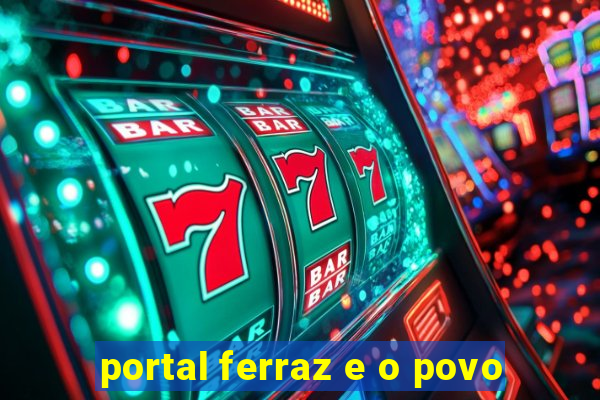 portal ferraz e o povo