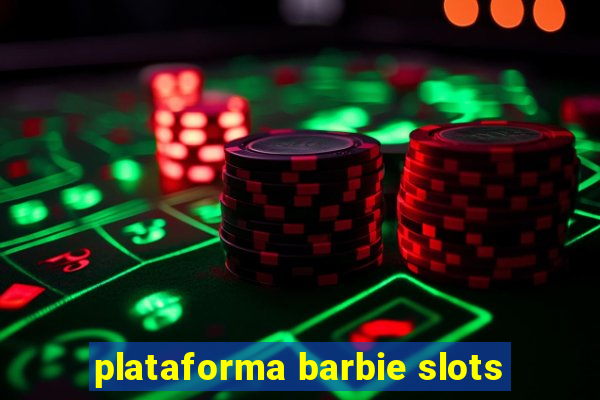 plataforma barbie slots