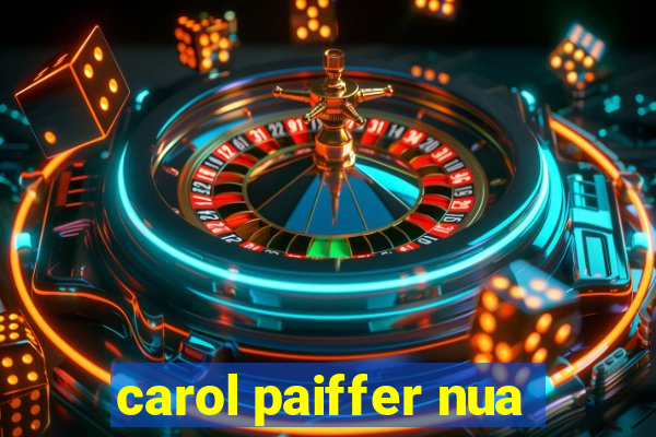 carol paiffer nua