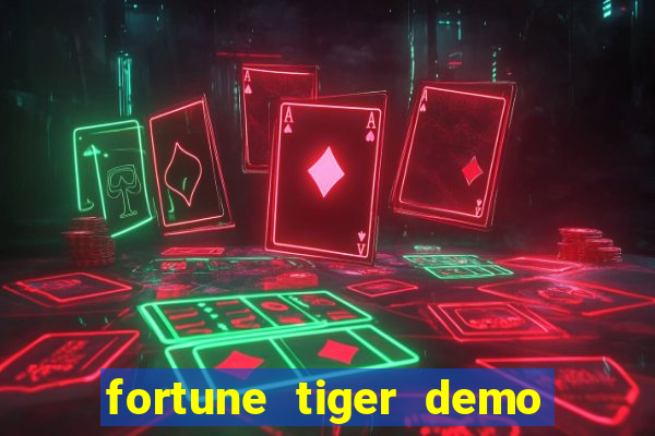 fortune tiger demo aposta de 500