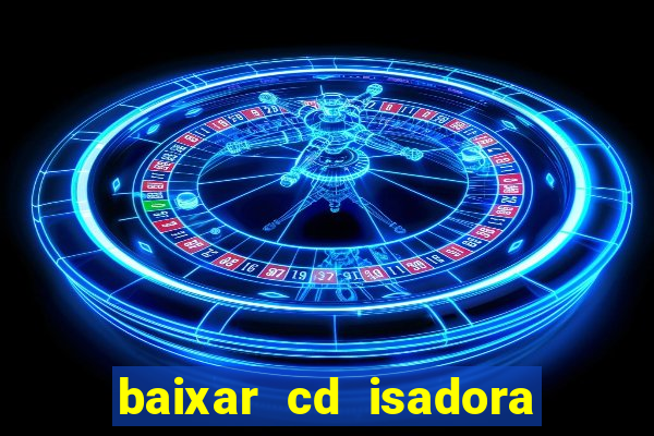 baixar cd isadora pompeo as melhores