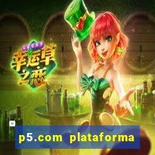 p5.com plataforma de jogos