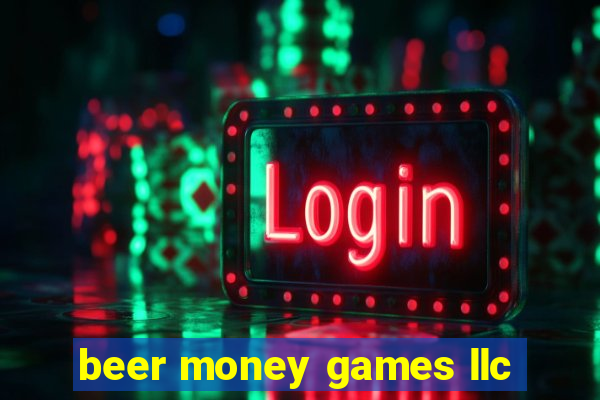 beer money games llc