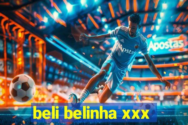 beli belinha xxx