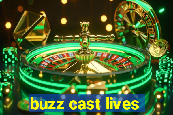 buzz cast lives