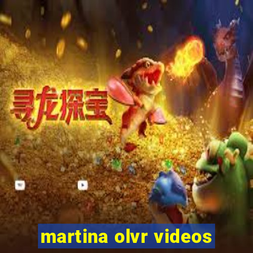 martina olvr videos