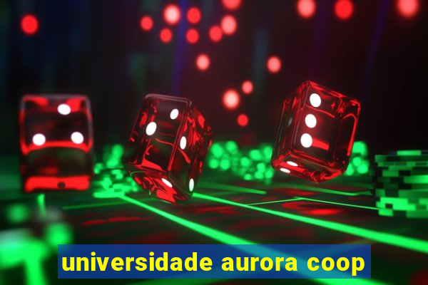 universidade aurora coop