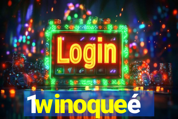 1winoqueé