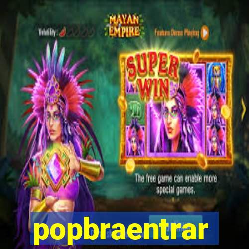 popbraentrar