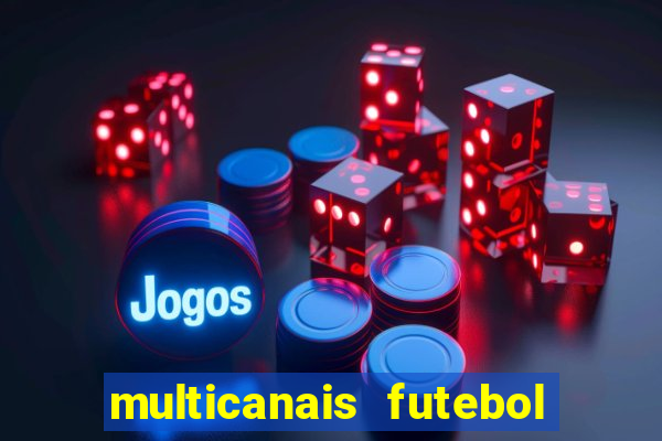 multicanais futebol ao vivo