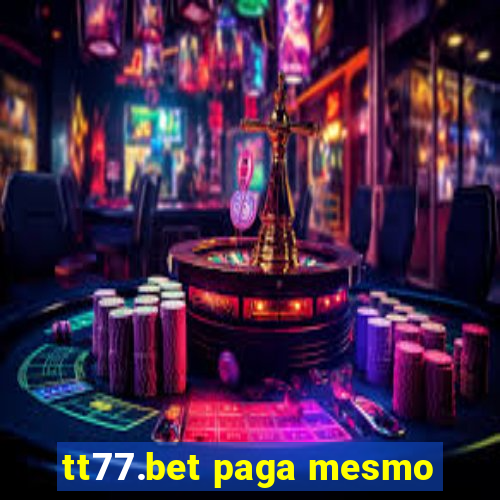 tt77.bet paga mesmo