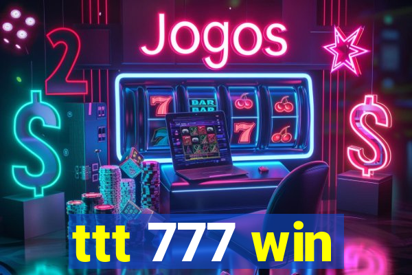 ttt 777 win