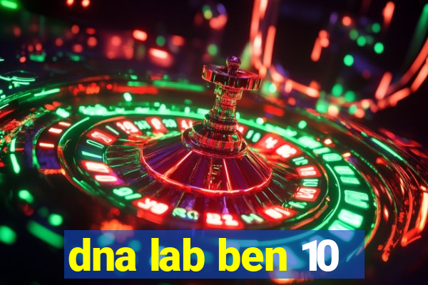 dna lab ben 10