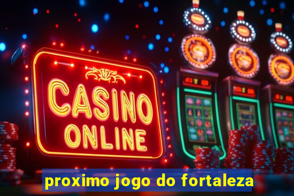 proximo jogo do fortaleza