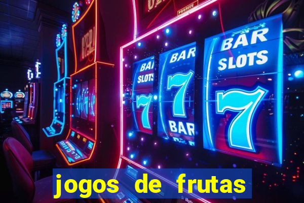 jogos de frutas para ganhar dinheiro