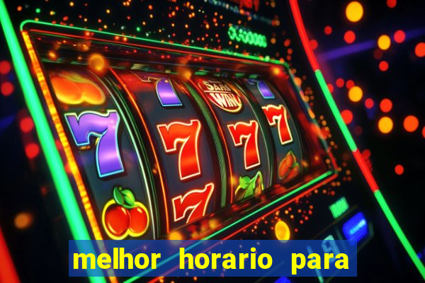 melhor horario para jogar bet7k