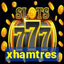 xhamtres