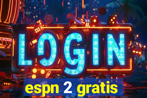 espn 2 gratis