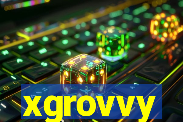 xgrovvy