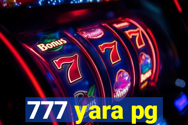 777 yara pg