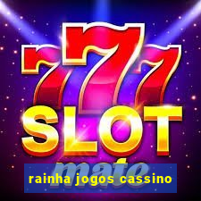 rainha jogos cassino