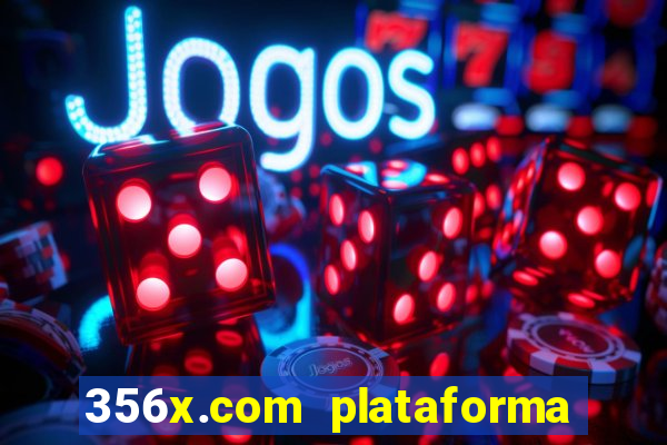 356x.com plataforma de jogos