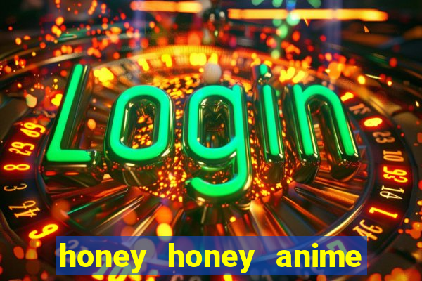 honey honey anime onde assistir