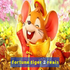 fortune tiger 2 reais