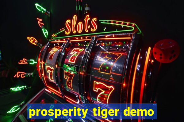 prosperity tiger demo