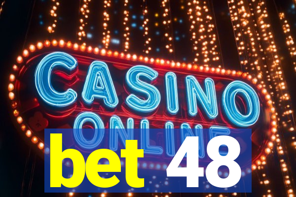 bet 48