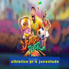 athletico pr x juventude