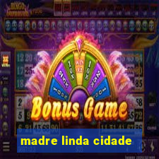 madre linda cidade