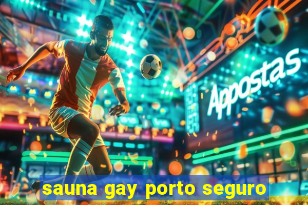 sauna gay porto seguro