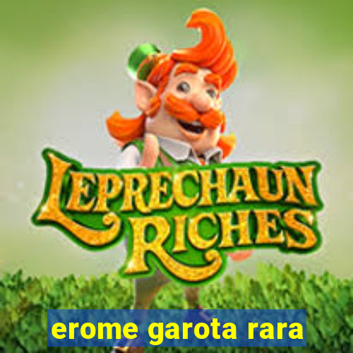 erome garota rara