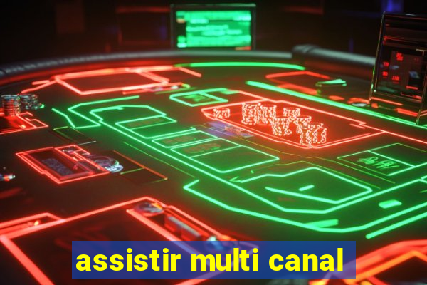 assistir multi canal