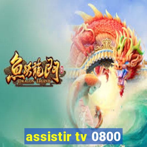 assistir tv 0800