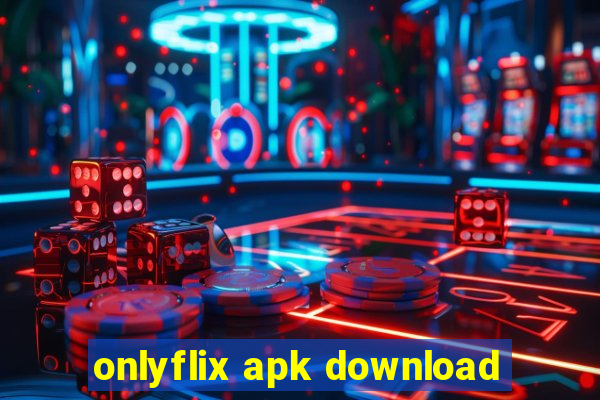 onlyflix apk download