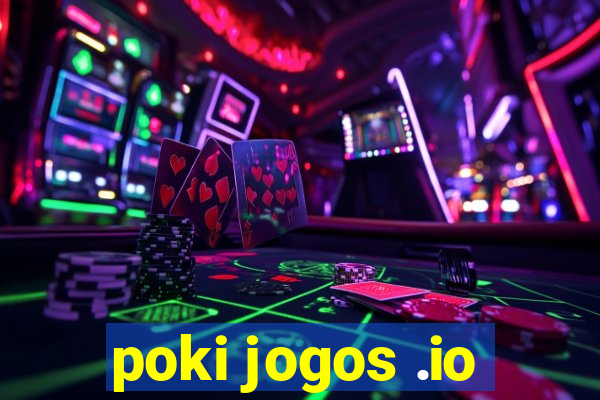 poki jogos .io