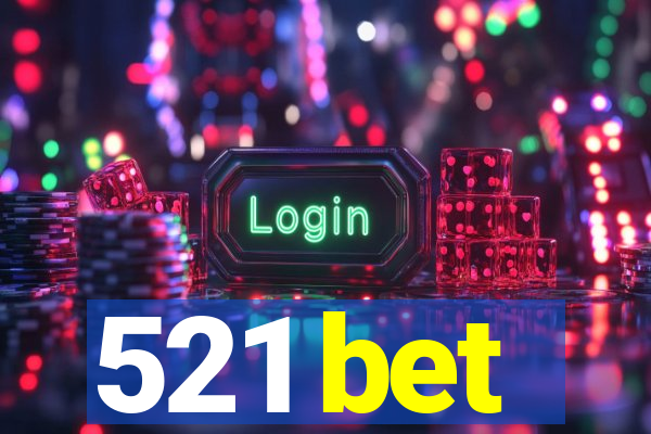 521 bet