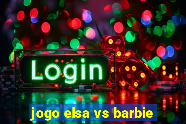 jogo elsa vs barbie