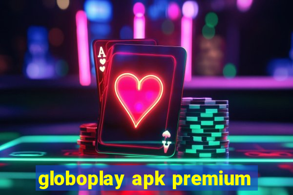 globoplay apk premium