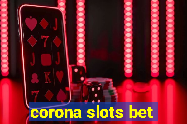 corona slots bet