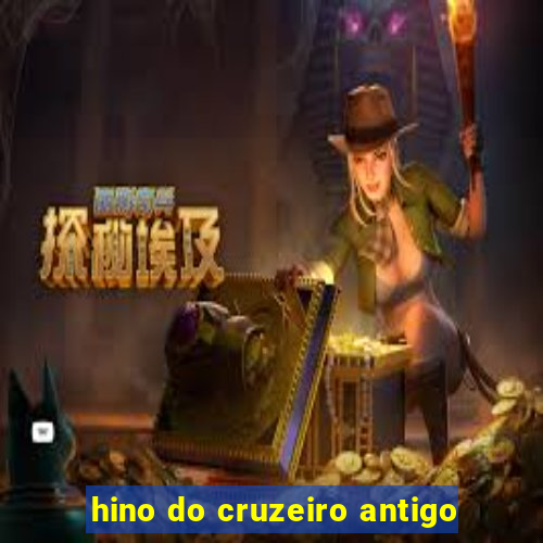 hino do cruzeiro antigo