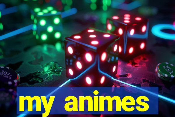 my animes