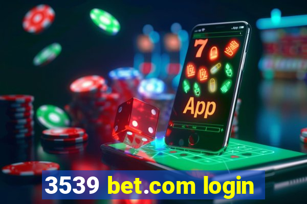 3539 bet.com login