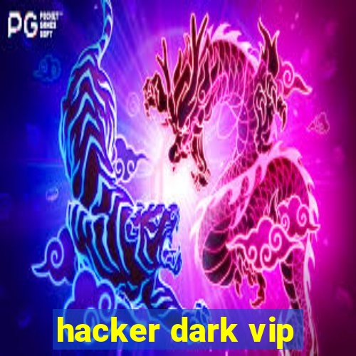 hacker dark vip