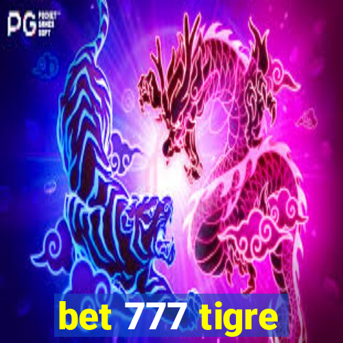 bet 777 tigre