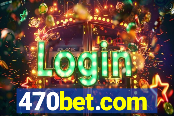 470bet.com